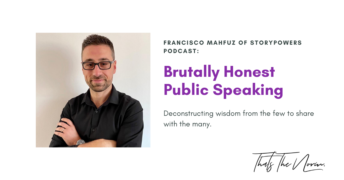 Brutally Honest Public Speaking with Francisco Mahfuz
