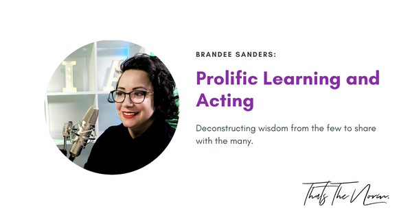 Lifelong Learning and Acting with Brandee Sanders