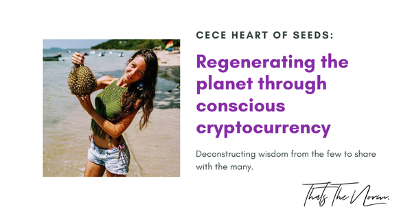 Regenerating the planet through conscious cryptocurrency w/ Cece Heart of SEEDS
