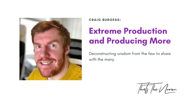 Extreme Production and Producing More w/ Craig Burgess